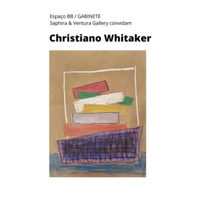 Convite Individual Christiano Whitaker Texto curatorial Marcia Marschhausen